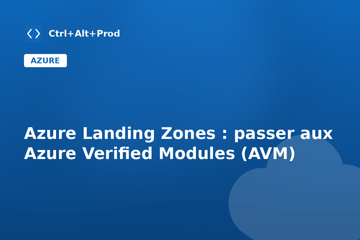 Azure Landing Zones : passer aux Azure Verified Modules (AVM) — illustration Ctrl+Alt+Prod (Azure Verified Modules)