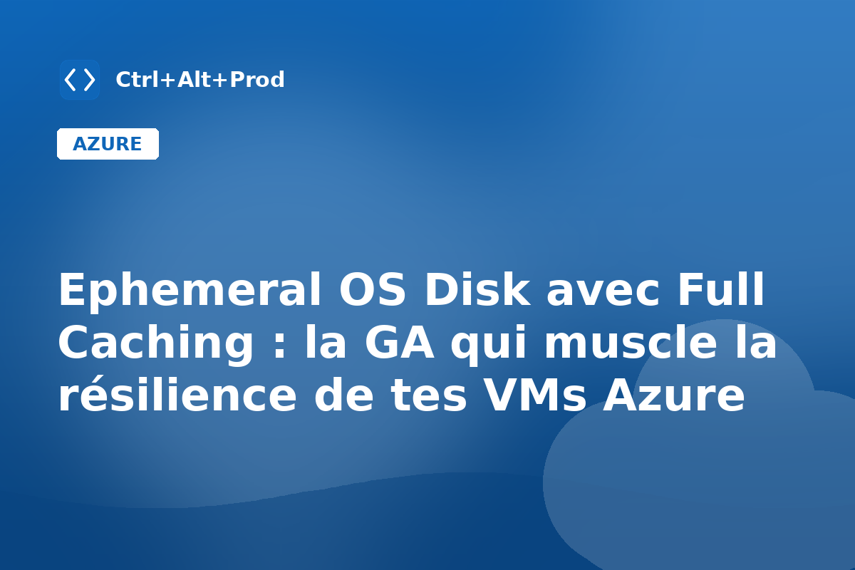 Ephemeral OS Disk avec Full Caching : la GA qui muscle la résilience de tes VMs Azure — illustration Ctrl+Alt+Prod (Ephemeral OS Disk Azure)