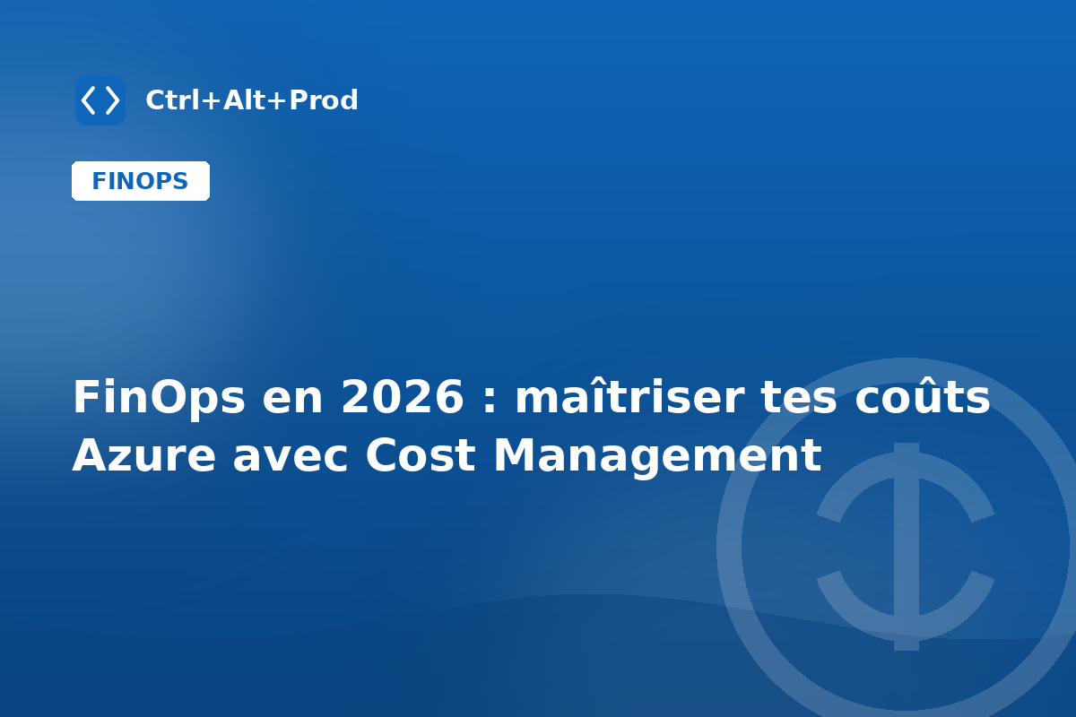 FinOps en 2026 : maîtriser tes coûts Azure avec Cost Management — illustration Ctrl+Alt+Prod (FinOps Azure)