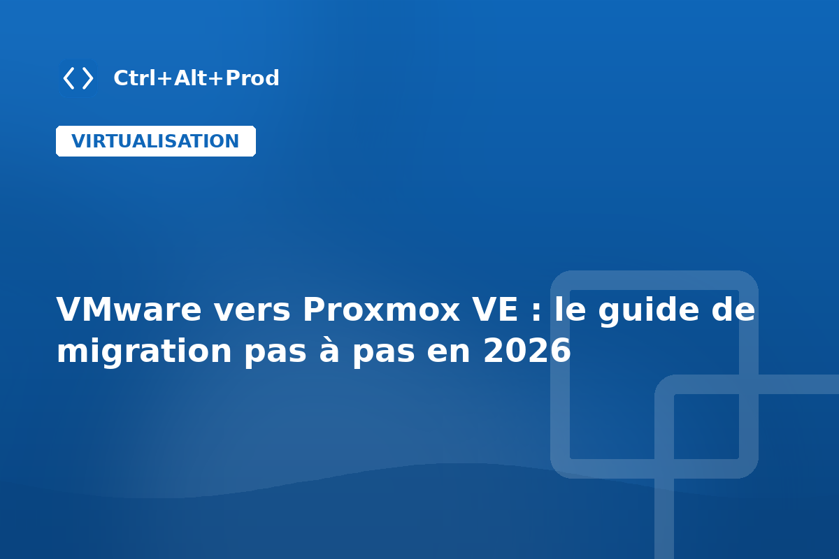 VMware vers Proxmox VE : le guide de migration pas à pas en 2026 — illustration Ctrl+Alt+Prod (migration VMware Proxmox)