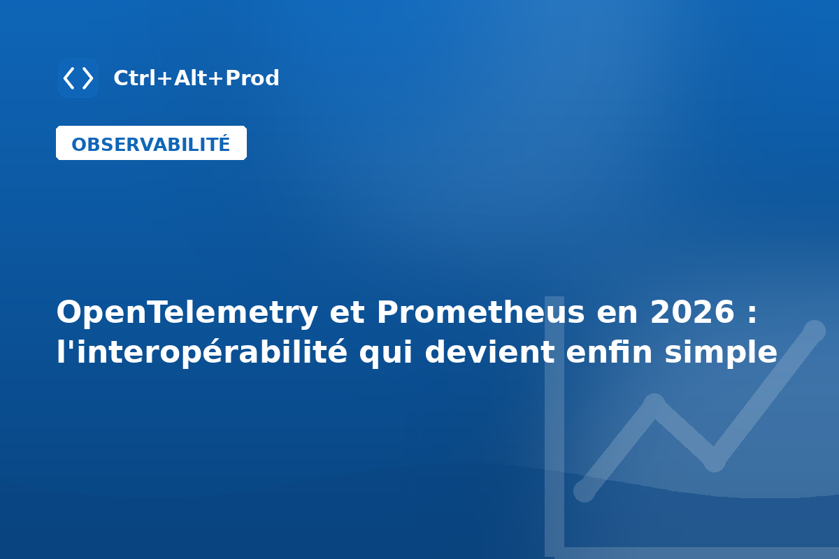 OpenTelemetry et Prometheus en 2026 : l'interopérabilité qui devient enfin simple — illustration Ctrl+Alt+Prod (interopérabilité OpenTelemetry Prometheus)