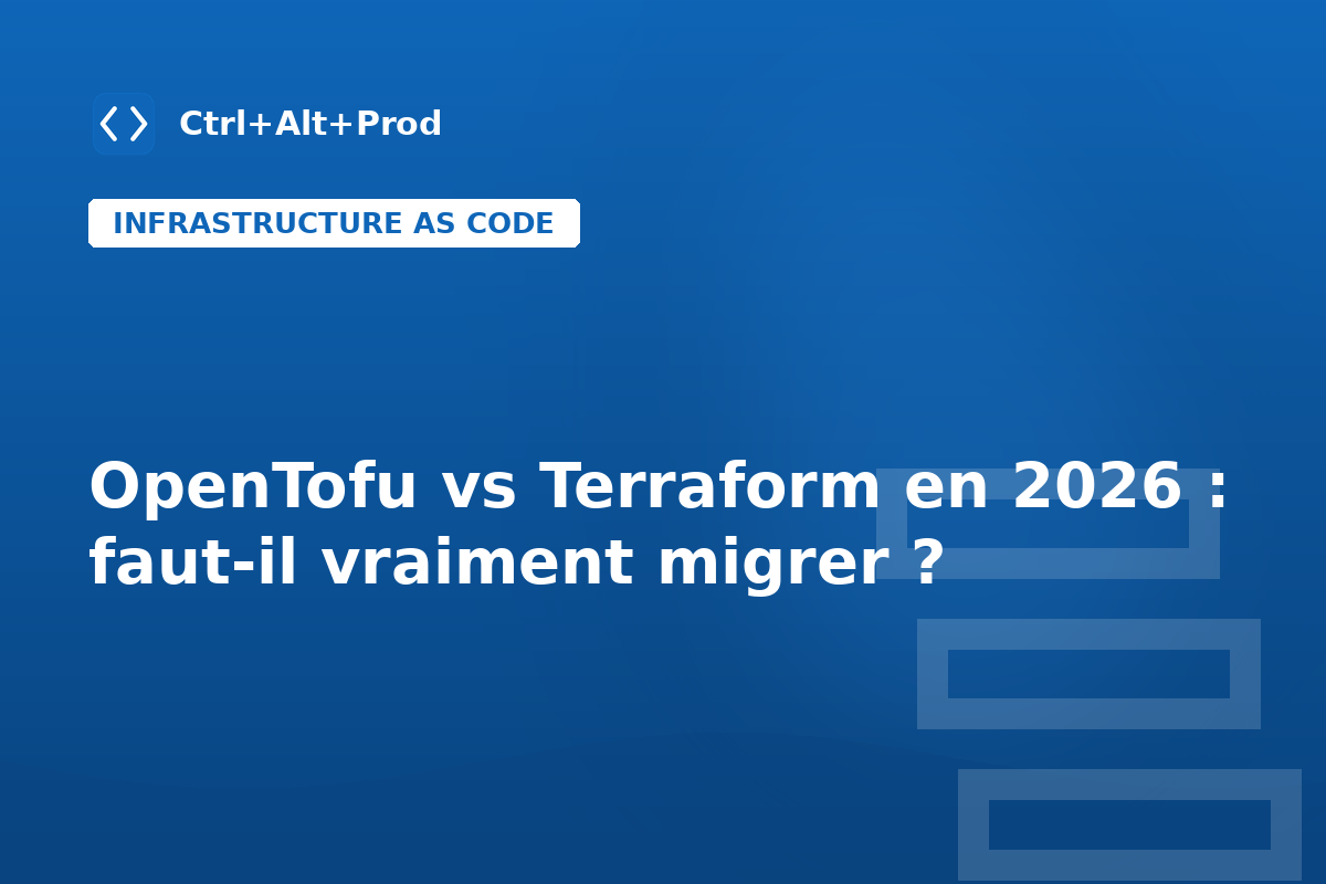 OpenTofu vs Terraform en 2026 : faut-il vraiment migrer ? — illustration Ctrl+Alt+Prod (OpenTofu Terraform)