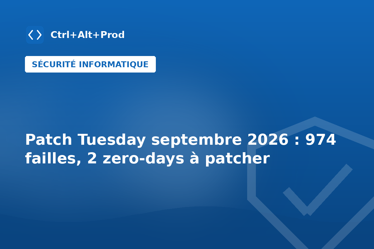 Patch Tuesday septembre 2026 : 974 failles, 2 zero-days à patcher — illustration Ctrl+Alt+Prod (patch tuesday septembre 2026)