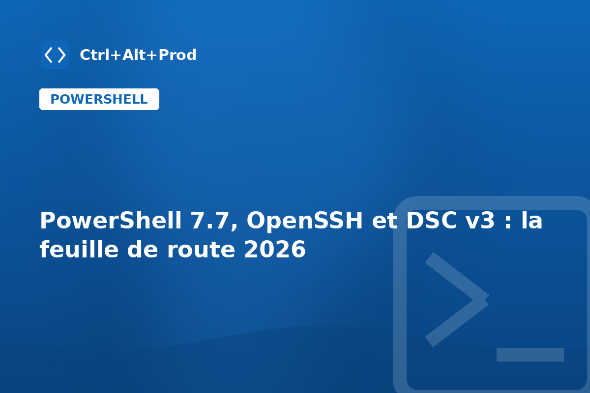 PowerShell 7.7, OpenSSH et DSC v3 : la feuille de route 2026 — illustration Ctrl+Alt+Prod (PowerShell 2026 feuille de route)