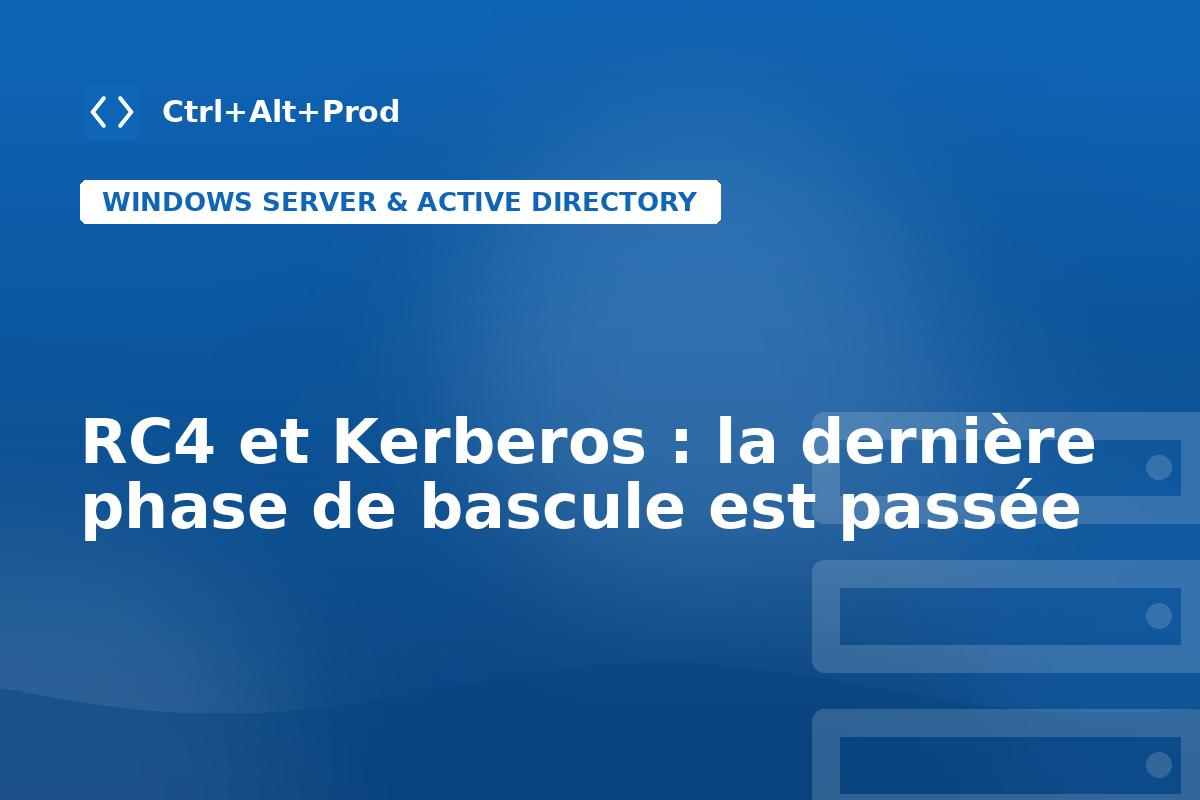 RC4 et Kerberos : la dernière phase de bascule est passée — illustration Ctrl+Alt+Prod (RC4 Kerberos Active Directory)