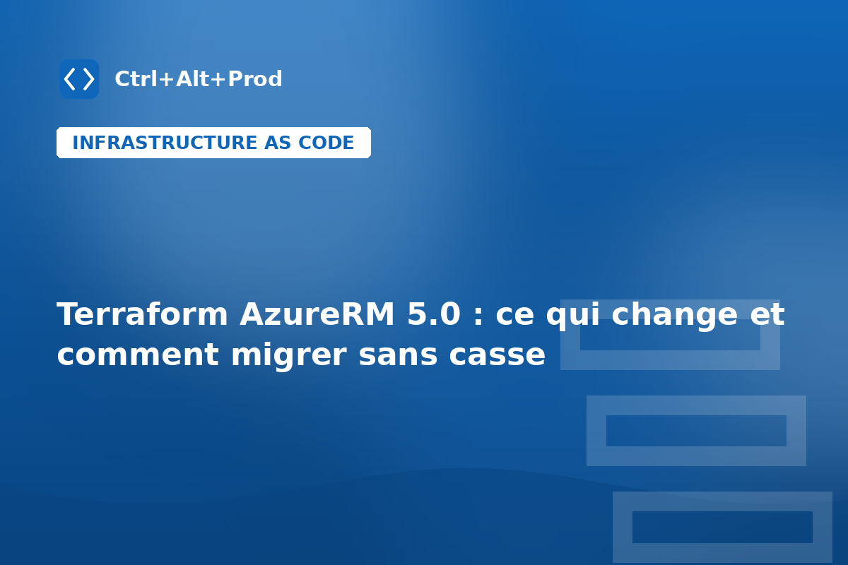 Terraform AzureRM 5.0 : ce qui change et comment migrer sans casse — illustration Ctrl+Alt+Prod (terraform azurerm 5.0)