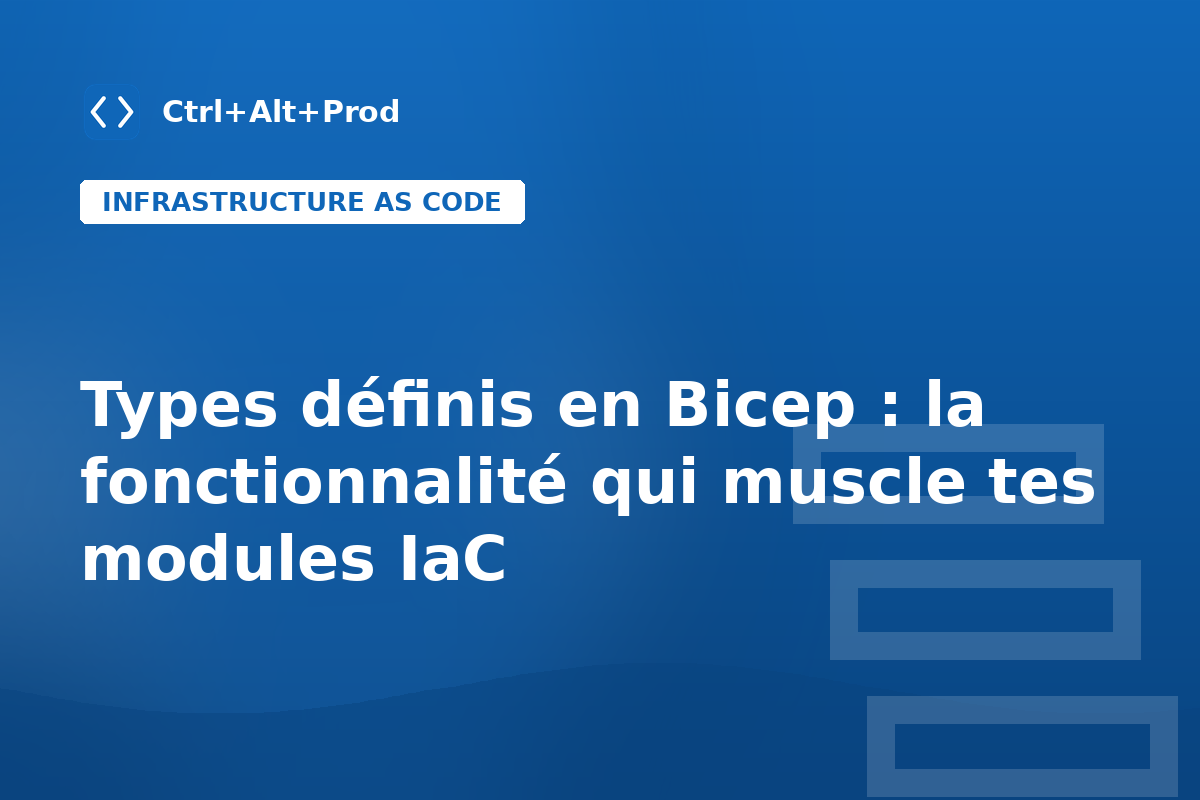 Types définis en Bicep : la fonctionnalité qui muscle tes modules IaC — illustration Ctrl+Alt+Prod (types définis Bicep)