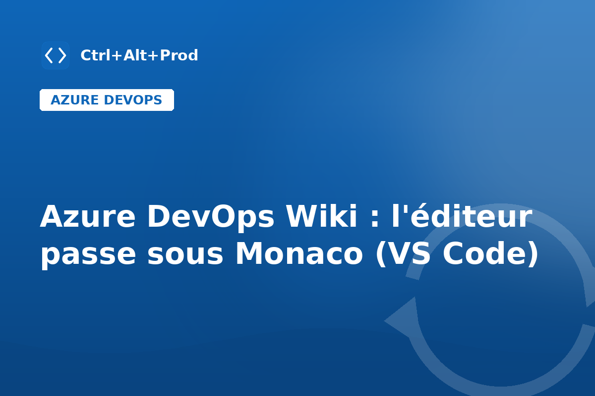 Azure DevOps Wiki : l&rsquo;éditeur passe sous Monaco (VS Code)