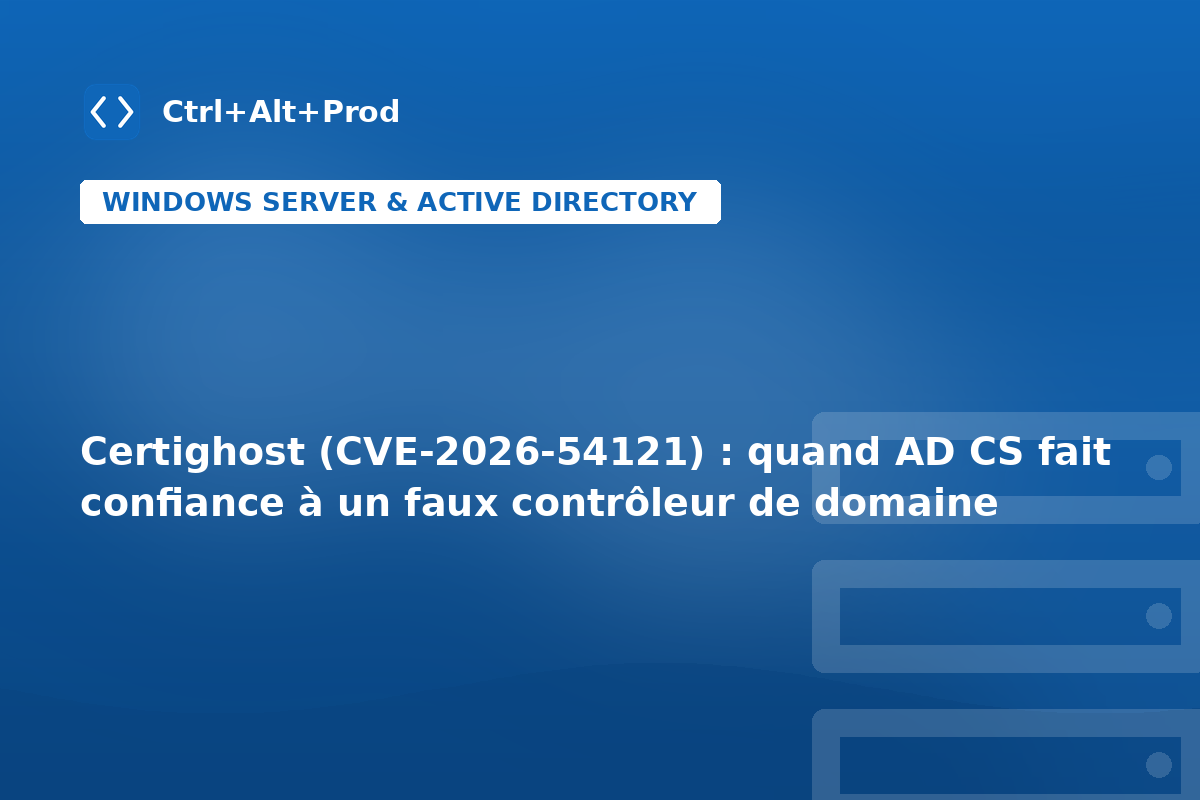 Certighost (CVE-2026-54121) : quand AD CS fait confiance à un faux contrôleur de domaine