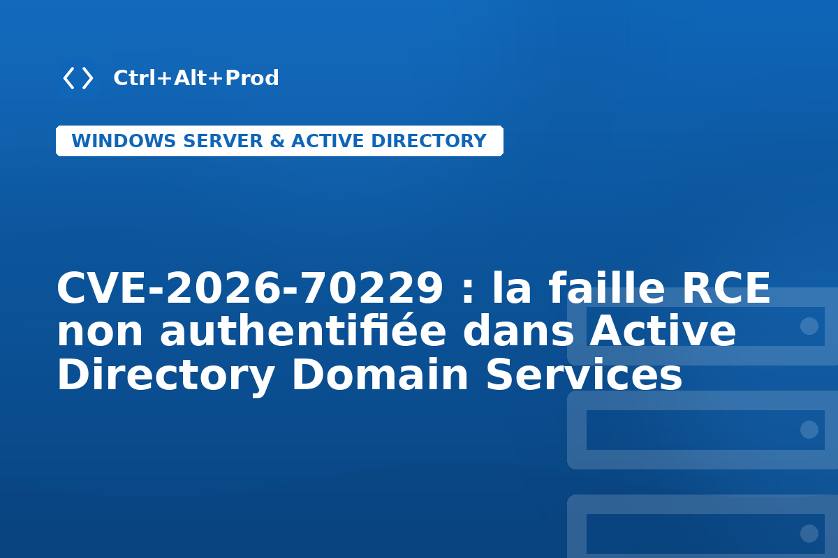 CVE-2026-70229 : la faille RCE non authentifiée dans Active Directory Domain Services