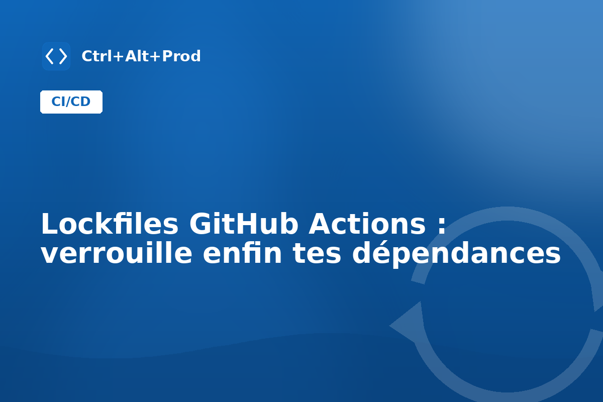 Lockfiles GitHub Actions : verrouille enfin tes dépendances — illustration Ctrl+Alt+Prod (lockfiles github actions)