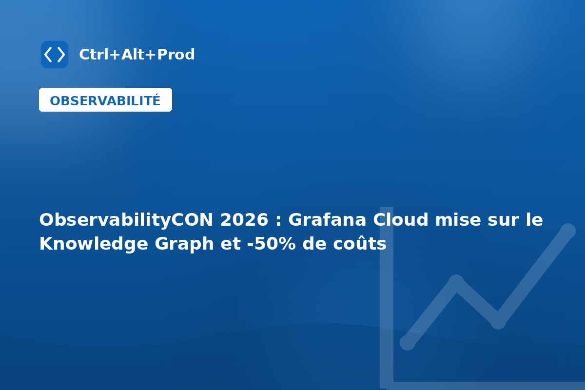 ObservabilityCON 2026 : Grafana Cloud mise sur le Knowledge Graph et -50% de coûts