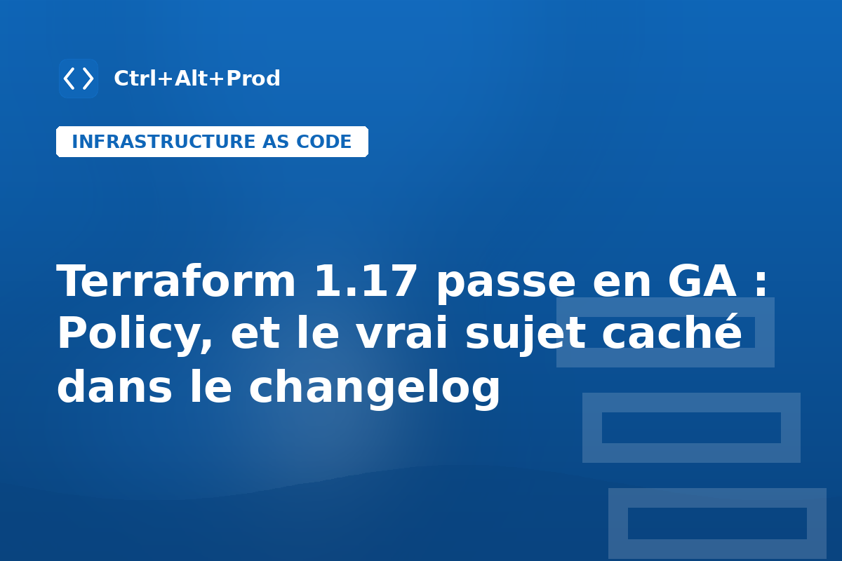 Terraform 1.17 passe en GA : Policy, et le vrai sujet caché dans le changelog